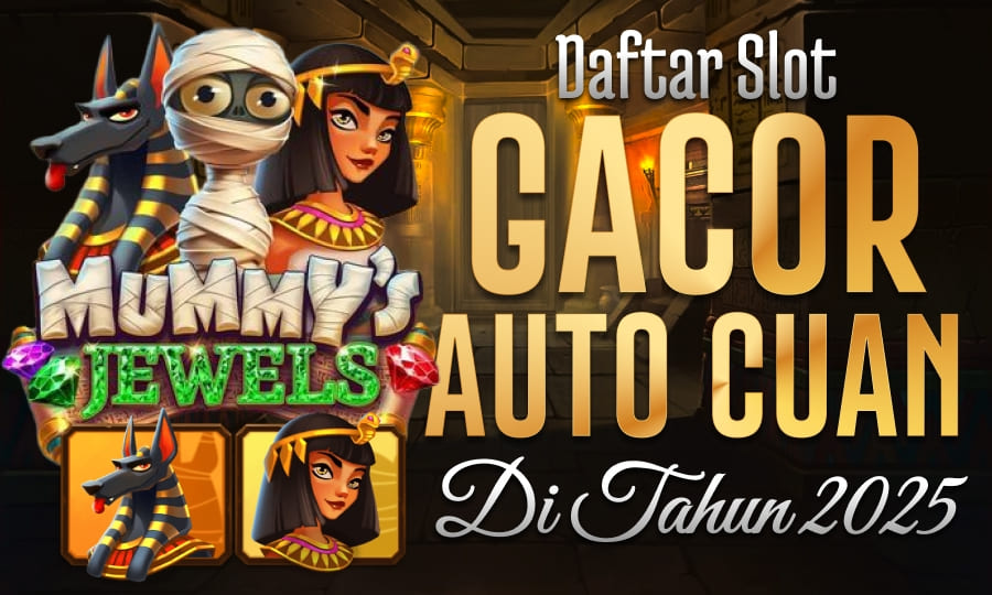 Cari Cuan di Slot - Mummy's Jewels Daftar Slot Gacor Auto Cuan di Tahun 2025