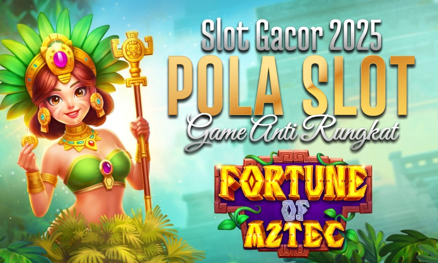 Temukan Pola Gacor Anti Rungkat di Slot Fortune of Aztec 2025!